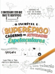 O INCRIVEL E SUPEREPICO CADERNO DE ATIVIDADES ESPETACULARES