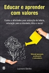 EDUCAR E APRENDER COM VALORES - contos e atividades para animacao da leitura, educacao para a cidadania, etica e moral