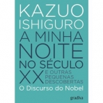A MINHA NOITE NO SECULO XX E OUTRAS PEQUENAS DESCOBERTAS - O DISCURSO DO NOBEL