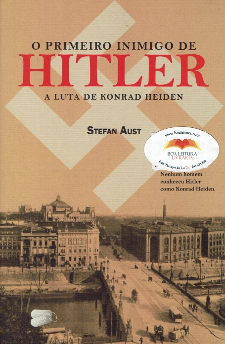 O PRIMEIRO INIMIGO DE HITLER - A LUTA DE KONRAD HEIDEN