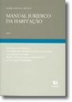 MANUAL JURIDICO DA HABITACAO 2005 - FICHA TECNICA DA HABITACAO/NOVO REGIME DAS ACTIVIDADES DE MEDIACAO IMOBILIARIA E DE ANGARIACAO IMOBILIARIA/MODELOS MINUTAS CONTRATOS E REQUERIMENTOS DO NOVO REGIME DA HABITACAO