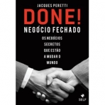 DONE! NEGOCIO FECHADO - os negocios secretos que estao a mudar o mundo
