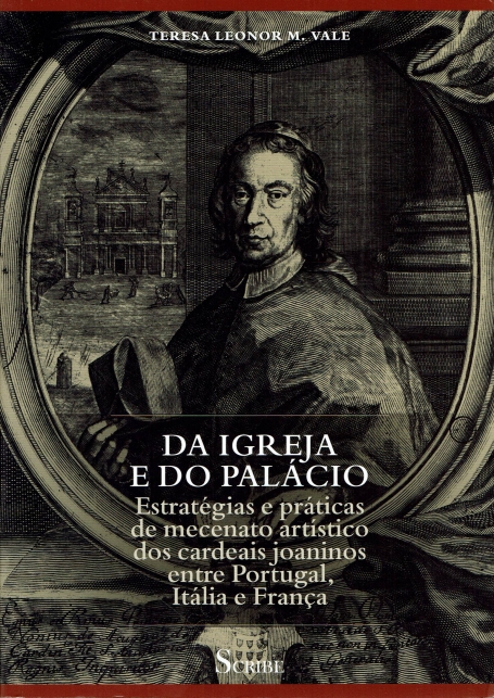 DA IGREJA E DO PALÁCIO - estratégias e praticas de mecenato artistico dos cardeais joaninos entre Portugal Itália e Franca
