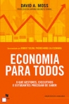 ECONOMIA PARA TODOS - O QUE GESTORES EXECUTIVOS E ESTUDANTES PRECISAM DE SABER