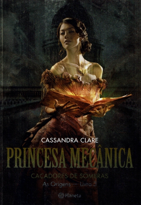 PRINCESA MECANICA - CACADORES DE SOMBRAS - AS ORIGENS LIVRO 3