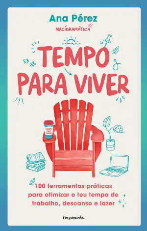 TEMPO PARA VIVER - 100 ferramentas práticas para otimizar o teu tempo de trabalho, descanso e lazer