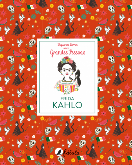 FRIDA KAHLO - PEQUENOS LIVROS SOBRE GRANDES PESSOAS