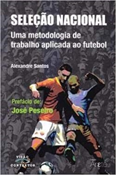 Seleção Nacional - Uma metodologia de trabalho aplicada ao futebol