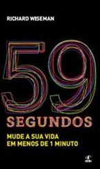 59 SEGUNDOS - MUDE A SUA VIDA EM MENOS DE 1 MINUTO