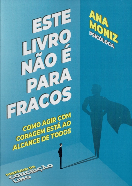 ESTE LIVRO NÃO É PARA FRACOS - COMO AGIR COM CORAGEM ESTÁ AO ALCANCE DE TODOS