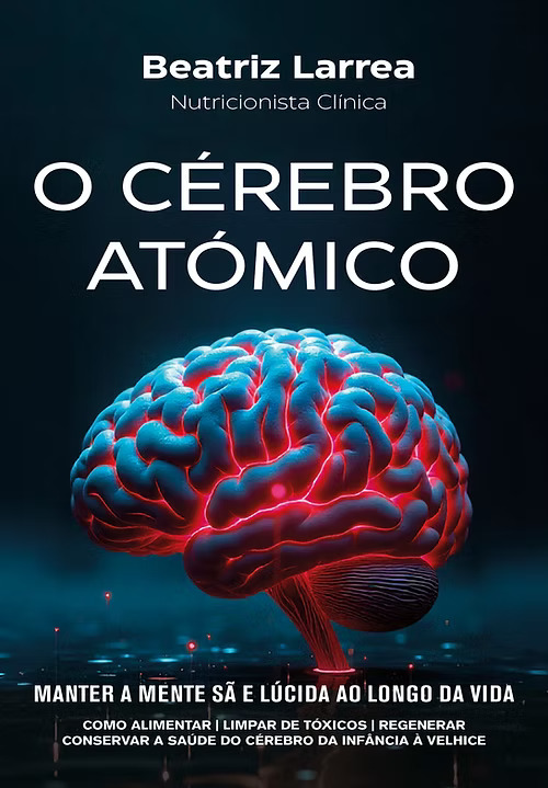 O CÉREBRO ATÓMICO - Manter a mente sã e lúcida para toda a vida