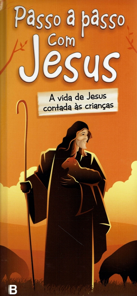 PASSO A PASSO COM JESUS - A VIDA DE JESUS CONTADA ÀS CRIANÇAS
