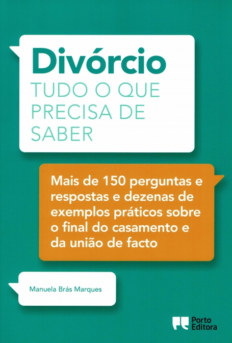 03010.10 - DIVORCIO - TUDO O QUE PRECISA DE SABER mais de 150 perguntas e respostas e dezenas de exemplos praticos sobre o final do casamento e da uniao de facto