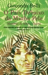 O PAIS DEBAIXO DA MINHA PELE - MEMORIAS DE AMOR E GUERRA