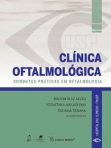 Clínica Oftalmológica - Condutas Práticas em Oftalmologia - 1ª/2013