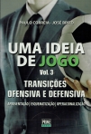 UMA IDEIA DE JOGO VOL. 3 - TRANSICOES, OFENSIVA E DEFENSIVA