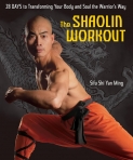 THE SHAOLIN WORKOUT 28 days to transforming your body and soul the warrior´s way