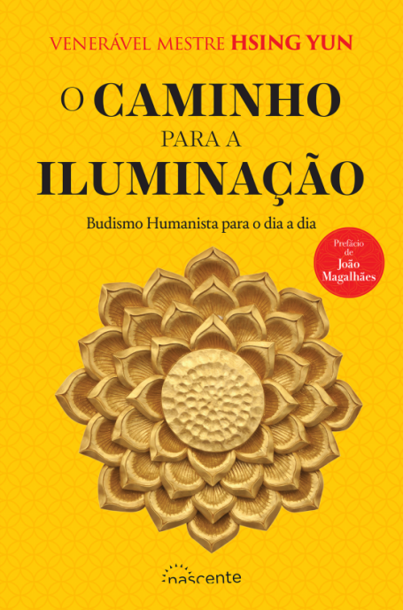 O CAMINHO PARA A ILUMINACAO - BUDISMO HUMANISTA PARA O DIA A DIA