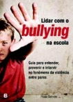 LIDAR COM O BULLYING NA ESCOLA - guia para entender, prevenir e intervir no fenomeno da violencia entre pares