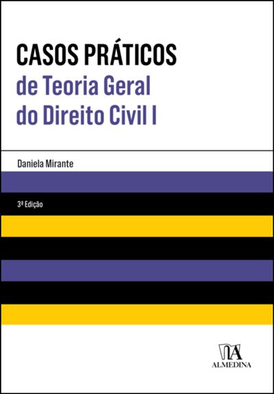 CASOS PRÁTICOS DE TEORIA GERAL DO DIREITO CIVIL I - 3ª EDIÇÃO