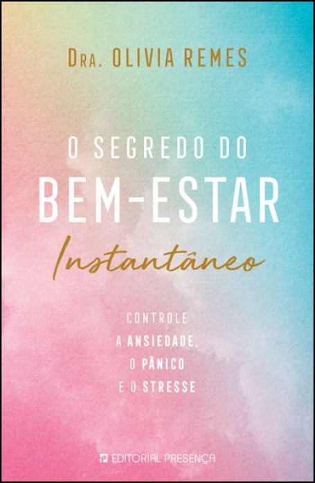 O SEGREDO DO BEM-ESTAR INSTANTANEO controle a ansiedade o panico e o stress