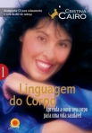 LINGUAGEM DO CORPO - APRENDA A OUVIR SEUCORPO PARA UMA VIDA MAIS SAUDAVEL