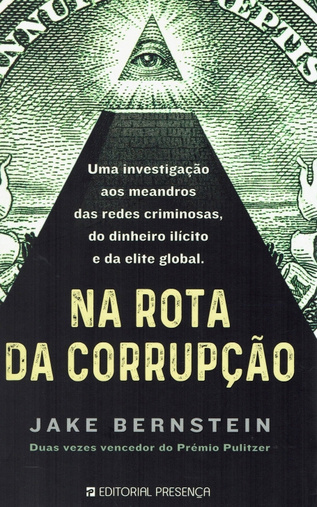 NA ROTA DA CORRUPCAO - uma investigacao aos meandros das redes criminosas do dinheiro ilicito e da elite global