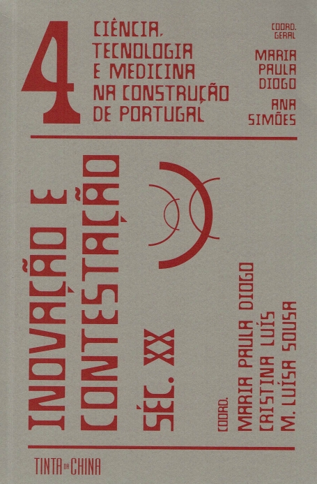 CIÊNCIA, TECNOLOGIA E MEDICINA NA CONSTRUÇÃO DE PORTUGAL 4 - INOVAÇÃO E CONTESTAÇÃO (SÉC. XX)