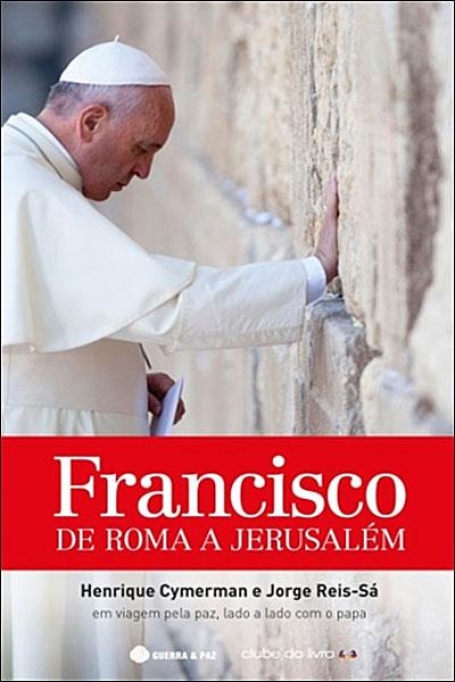 FRANCISCO - DE ROMA E JERUSALEM