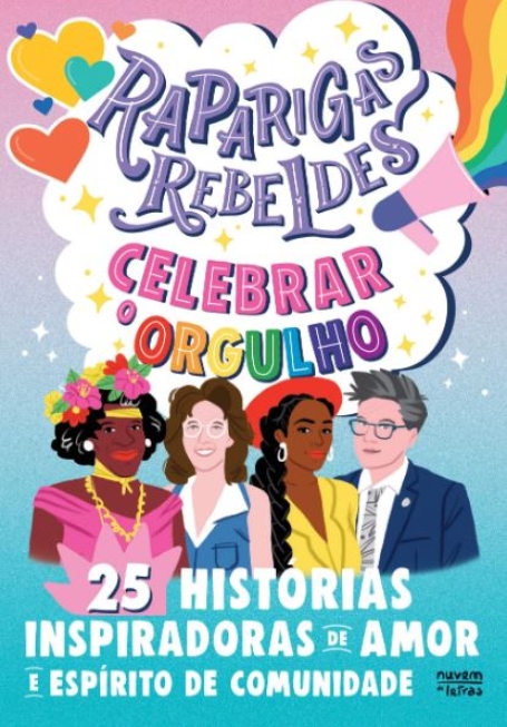 RAPARIGAS REBELDES - CELEBRAR O ORGULHO