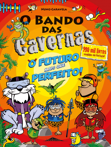O BANDO DAS CAVERNAS 41 - O FUTURO MAIS QUE PERFEITO !