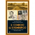 COMBOIO DO LUXEMBURGO - os refugiados judeus que Portugal nao salvou em 1940