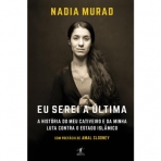 EU SEREI A ULTIMA - a historia do meu cativeiro e a minha luta contra o estado islamico