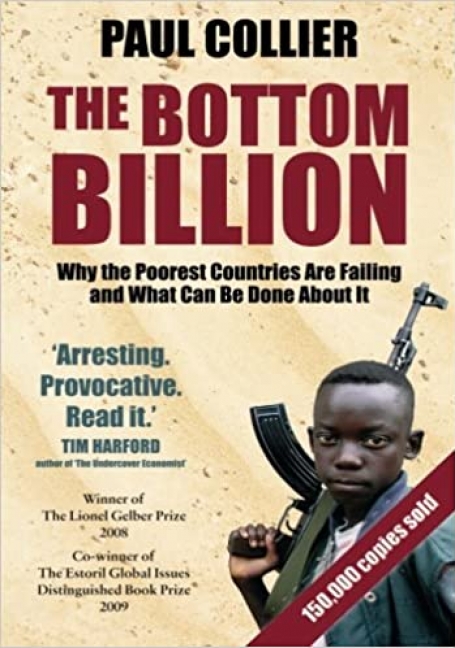 The Bottom Billion: Why the Poorest Countries are Failing and What Can Be