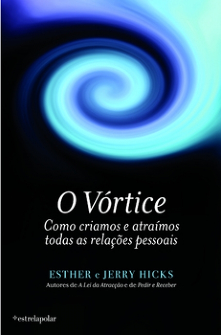 VORTICE - como criamos e atraimos todas as relacoes pessoais
