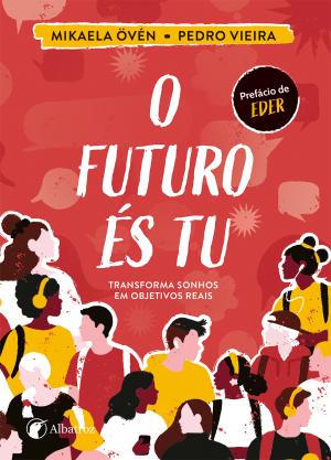 05513.10 - O FUTURO ÉS TU - TRANSFORMA SONHOS EM OBJETIVOS REAIS