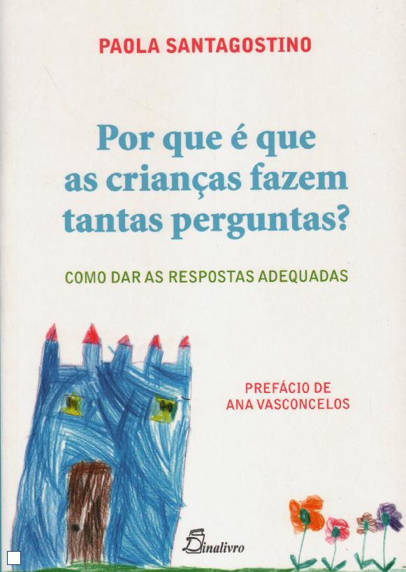 POR QUE E QUE AS CRIANCAS FAZEM TANTAS PERGUNTAS? - COMO DAR AS RESPOSTAS ADEQUADAS