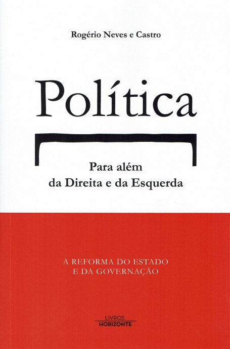 POLITICA- PARA ALEM DA DIREITA E DA ESQUERDA a reforma do estalo e da governaçao