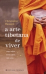 ARTE TIBETANA DE VIVER - CORPO SABIO , MENTE SABIA , VIDA SABIA