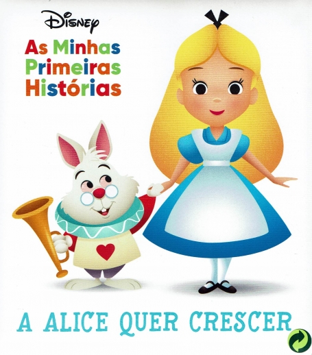 AS MINHAS PRIMEIRAS HISTORIAS : A ALICE QUER CRESCER