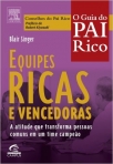 EQUIPES RICAS E VENCEDORAS - A ATITUDE QUE TRANSFORMA PESSOAS COMUNS EM UM TIME CAMPEAO - O GUIA DO PAI RICO