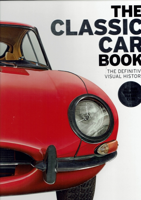 THE CLASSIC CAR BOOK the definitive visual history
