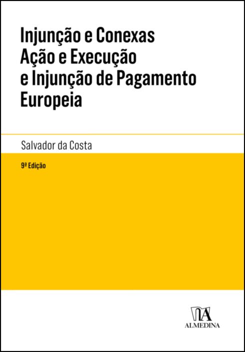 INJUNÇÃO E CONEXAS AÇÃO E EXECUÇÃO E INJUNÇÃO DE PAGAMENTO EUROPEIA
