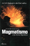 INTRODUCAO AO ESTUDO DO MAGMATISMO E DAS ROCHAS MAGMATICAS