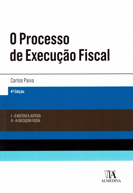 PROCESSO DE EXECUCAO FISCAL 4 EDICAO 2016 - I O ACESSO A JUSTICA, II A EXECUCAO FISCAL