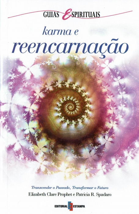 KARMA E REENCARNACAO - TRANSCENDER O PASSADO TRANSFORMAR O FUTURO