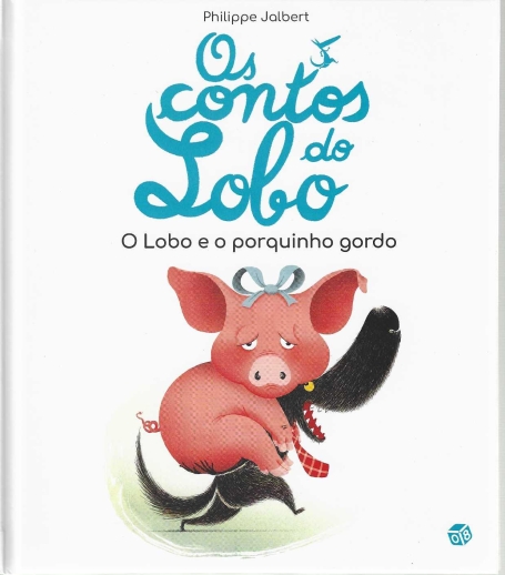 OS CONTOS DO LOBO - O LOBO E O PORQUINHO GORDO