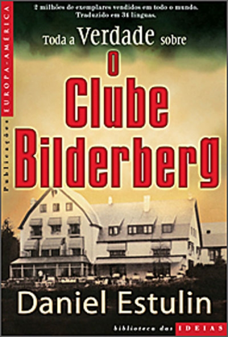 TODA A VERDADE SOBRE O CLUBE BILDERBERG