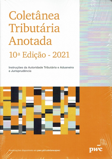 COLETANEA TRIBUTARIA ANOTADA 10ª EDIÇAO 2021 instruçoes da autoridade tributaria e aduaneira e jurisprudencia