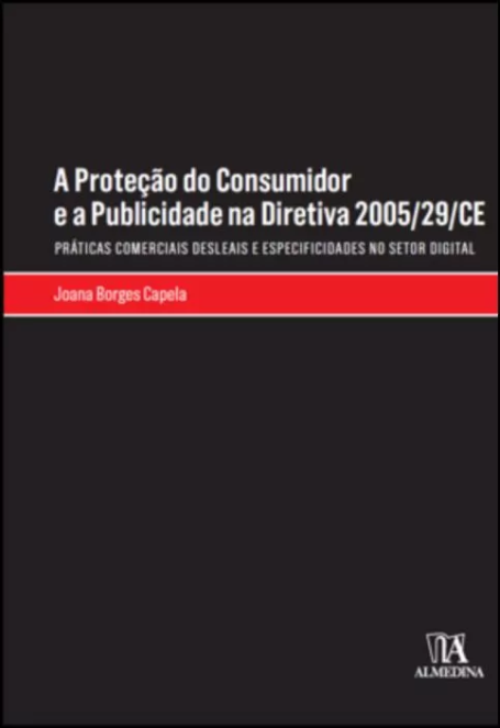 A PROTEÇÃO DO CONSUMIDOR E A PUBLICIDADE NA DIRETIVA 2005/29/CE